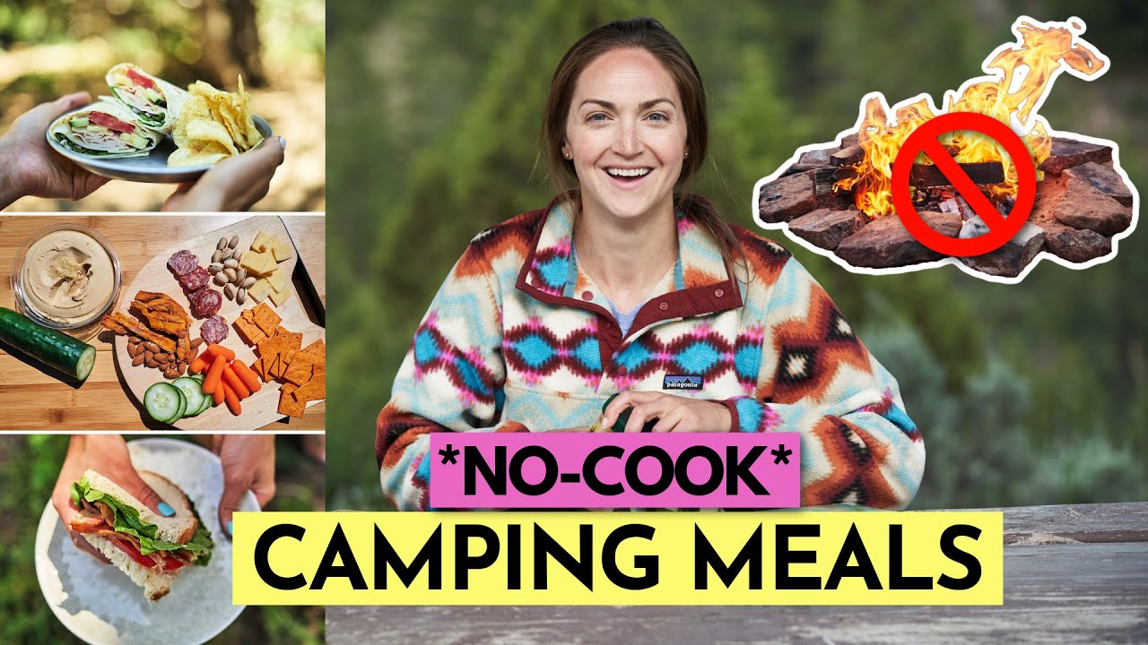 10 No Cook Car Camping Meal Ideas (No Fire, No Stove) - Youtube